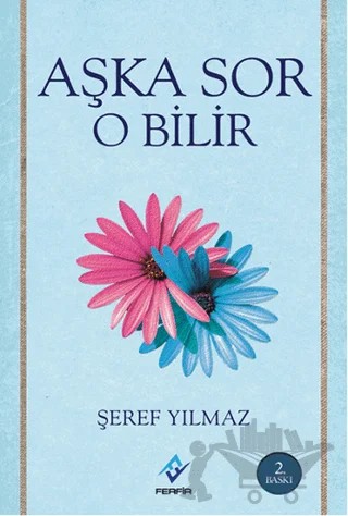 Aşka Sor O Bilir – Şeref Yılmaz – Ferfir Yayıncılık kitap kapağı