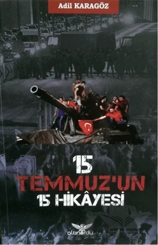 15 Temmuz’un 15 Hikayesi – Adil Karagöz – Altınordu Yayınları kitap kapağı