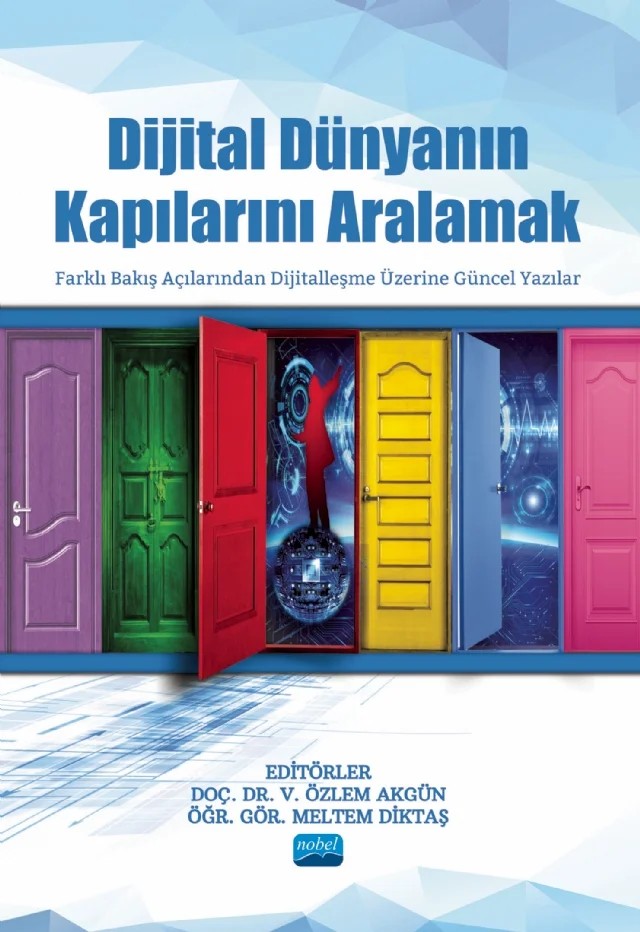 DİJİTAL DÜNYANIN KAPILARINI ARALAMAK - Farklı Bakış Açılarından Dijitalleşme Üzerine Güncel Yazılar – Ali Akgün, Alper Tunga Alkan, Ayşe Akdam Peker, Ayşegül Paralı, Burcu Doğanalp, Derya Örün, Emel Celep, Esen Şahin, Esra Kabaklarlı, Esra Kızıloğlu, F. Kübra Aylan, Fatma Aydın, Gamze Şekeroğlu, Gökhan Akandere, Gözde Seval Ergün, Gülşah Kazak, Haldun Soydal, Hasan Sencer Peker, İpek Gürsoy, Kamil A – Nobel Akademik Yayıncılık kitap kapağı