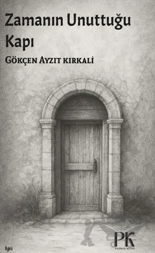 Zamanın Unuttuğı Kapı – Gökçen Ayzıt Kırkali – Parma Kitap kitap kapağı