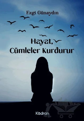 Hayat, Cümleler Kurdurur – Ezgi Günaydın – Kadran Medya Yayıncılık kitap kapağı