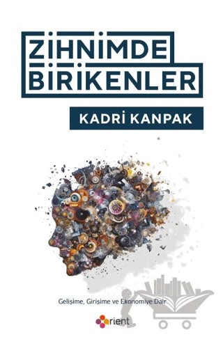 Zihnimde Birikenler – Kadri Kanpak – Orient Yayınları kitap kapağı