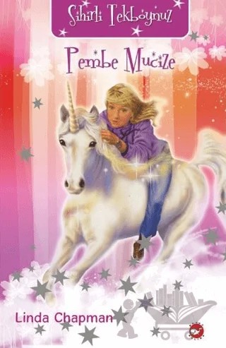 Pembe Mucize - Sihirli Tekboynuz 3 – Linda Chapman – Beyaz Balina Yayınları kitap kapağı
