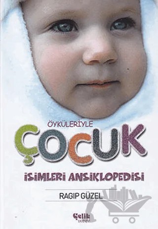 Öyküleriyle Çocuk İsimleri Ansiklopedisi – Ragıp Güzel – Çelik Yayınevi kitap kapağı