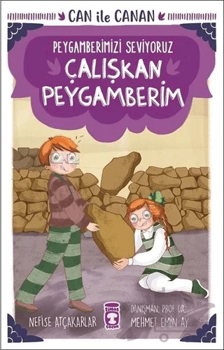 Çalışkan Peygamberim - Can İle Canan Peygamberimizi Seviyoruz – Nefise Atçakarlar – Timaş Gülce Çocuk kitap kapağı