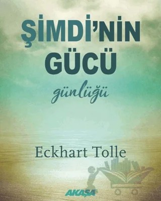 Şimdi'nin Gücü Günlüğü – Eckhart Tolle – Akaşa Yayınları kitap kapağı