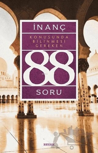 İnanç Konusunda Bilinmesi Gereken 88 Soru – Kolektif – Beyan Yayınları kitap kapağı