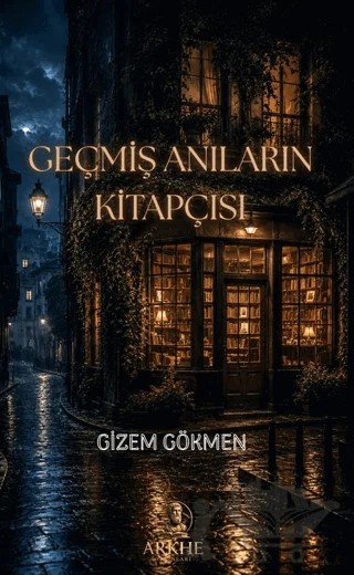 Geçmiş Anıların Kitapçısı – Gizem Gökmen – Arkhe Yayınları kitap kapağı