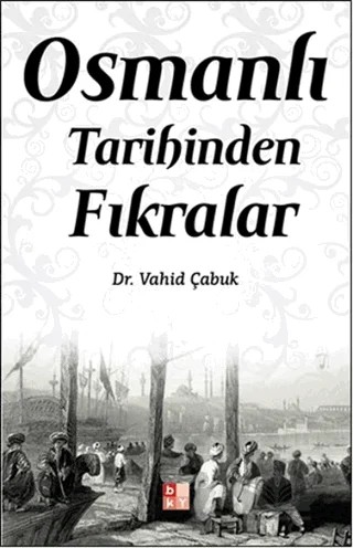 Osmanlı Tarihinden Fıkralar – Vahid Çabuk – Babıali Kültür Yayıncılığı kitap kapağı