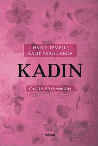 Hadis Temelli Kalıp Yargılarda Kadın – Ali Osman Ateş – Beyan Yayınları kitap kapağı