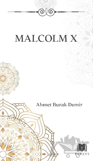 Malcolm X – Ahmet Burak Demir – Parana Yayınları kitap kapağı