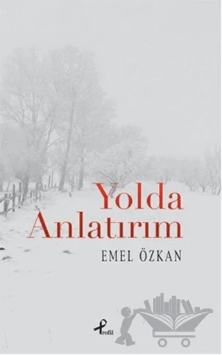 Yolda Anlatırım – Emel Özkan – Profil Kitap kitap kapağı