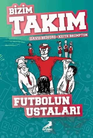 Futbolun Ustaları - Bizim Takım – David Bedford – Erdem Çocuk kitap kapağı