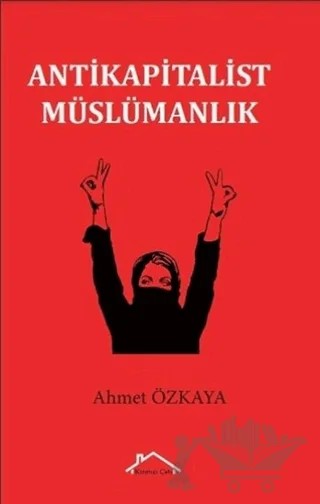 Antikapitalist Müslümanlık – Ahmet Özkaya – Kırmızı Çatı Yayınları kitap kapağı