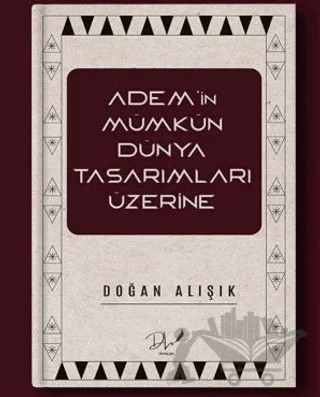 Adem’in Mümkün Dünya Tasarımları Üzerine – Doğan Alışık – Dls Yayınları kitap kapağı