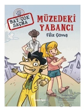 Müzedeki Yabancı - Bay Çok Saçma – Filiz Çavuş – Doğan Egmont Yayıncılık kitap kapağı