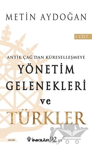 Antik Çağ'dan Küreselleşmeye Yönetim Gelenekleri ve Türkler Cilt 1 – Metin Aydoğan – İnkılap Kitabevi kitap kapağı
