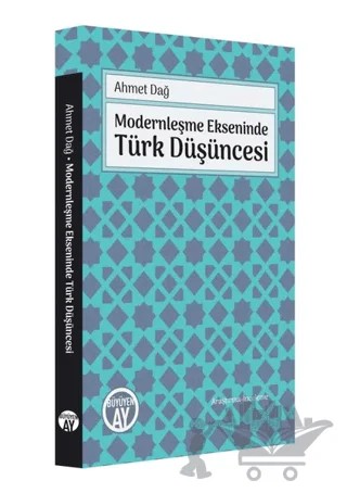 Modernleşme Ekseninde Türk Düşüncesi – Ahmet Dağ – Büyüyen Ay Yayınları kitap kapağı