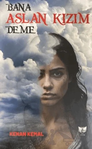 Bana Aslan Kızım Deme – Kenan Kemal – Ateş Yayınları kitap kapağı
