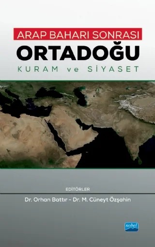 ARAP BAHARI SONRASI ORTADOĞU - Kuram ve Siyaset – Abdulgani Bozkurt, Abdullah Aydın, Ahmet Ayhan Koyuncu, Ahmet Recai Tekin, Enver Arpa, Göktuğ Sönmez, Güner Özkan, Hakkı Uygur, Kadir Temiz, Levent Yiğittepe, M. Cüneyt Özşahin, Mesut Özcan, Metin Aksoy, Murad Duzcu, Murat Çemrek, Öner Buçukçu, Orhan Battır, Zehra Korkmaz Kökdere – Nobel Akademik Yayıncılık kitap kapağı