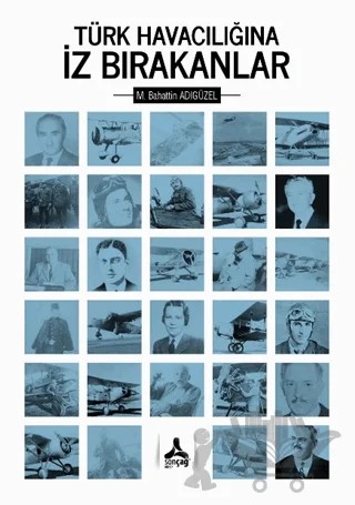 Türk Havacılığına İz Bırakanlar – Mehmet Bahattin Adıgüzel – Sonçağ Yayınları kitap kapağı