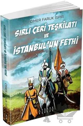 Sırlı Çeri Teşkilatı ve İstanbul’un Fethi – Ömer Faruk İşpir – Mahzen Yayıncılık kitap kapağı