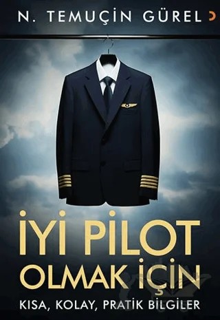 İyi Pilot Olmak İçin Kısa, Kolay, Pratik Bilgiler – N. Temuçin Gürel – Cinius Yayınları kitap kapağı