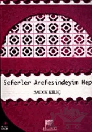 Seferler Arefesindeyim Hep – Sadık Kılıç – Gelenek Yayıncılık kitap kapağı