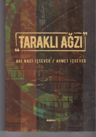 Taraklı Ağzı – Ahi Naci İşsever, Ahmet İşsever – Değişim Yayınları kitap kapağı