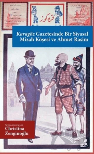 Karagöz Gazetesinde Bir Siyasal Mizah Köşesi ve Ahmet Rasim – Christina Zenginoğlu – Libra Yayınları kitap kapağı
