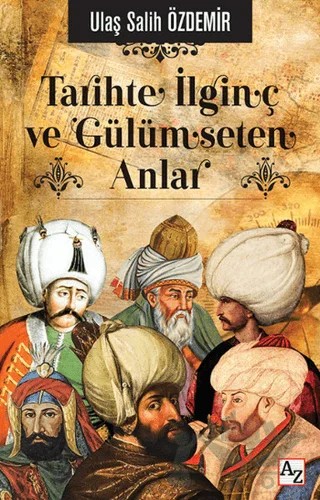 Tarihte İlginç ve Gülümseten Anlar – Ulaş Salih Özdemir – Az Kitap kitap kapağı