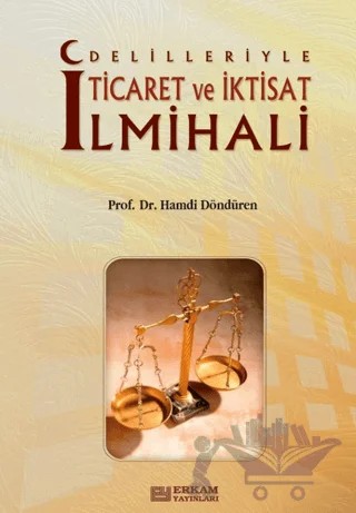Delilleriyle Ticaret ve İktisat İlmihali – Hamdi Döndüren – Erkam Yayınları kitap kapağı
