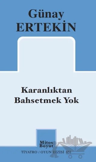 Karanlıktan Bahsetmek Yok – Günay Ertekin – Mitos Boyut Yayınları kitap kapağı