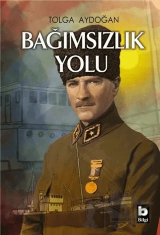 Bağımsızlık Yolu – Tolga Aydoğan – Bilgi Yayınevi kitap kapağı