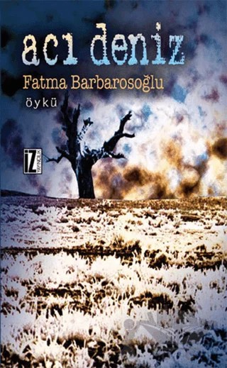 Acı Deniz – Fatma Barbarosoğlu – İz Yayıncılık kitap kapağı