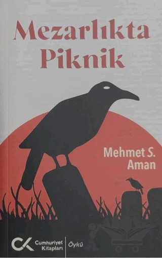 Mezarlıkta Piknik – Mehmet S. Aman – Cumhuriyet Kitapları kitap kapağı