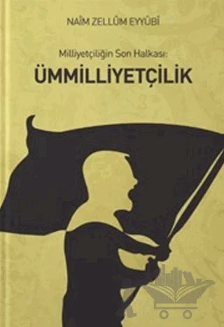 Milliyetçiliğin Son Halkası: Ümmilliyetçilik – Nâim Zellûm Eyyûbî – Kudema Yayınları kitap kapağı
