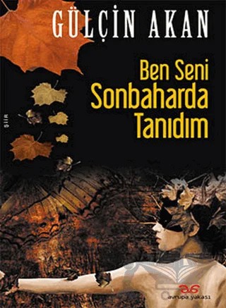 Ben Seni Sonbaharda Tanıdım – Gülçin Akan – Avrupa Yakası Yayınları kitap kapağı