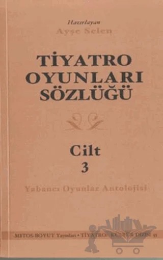 Tiyatro Oyunları Sözlüğü Cilt 3 – Ayşe Selen – Mitos Boyut Yayınları kitap kapağı