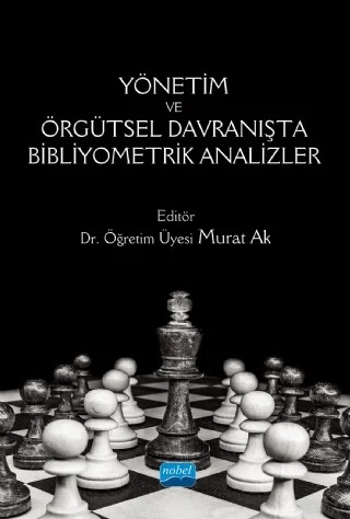 Yönetim ve Örgütsel Davranışta Bibliyometrik Analizler – Ahmet Burak Doğan, Ahmet Selim Kartal, Ali Erdoğan, Demet Köseoğlu, Hayrettin Sağıncı, Mahmut Özcan, Mehmet Erol, Murat Ak, Seval Türk, Sinem Özeskilli, Zeynep Özsayan Biçer – Nobel Akademik Yayıncılık kitap kapağı