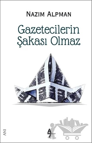 Gazetecilerin Şakası Olmaz – Nazım Alpman – A7 Kitap kitap kapağı