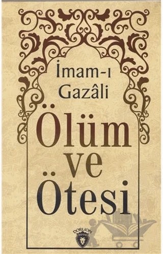 Ölüm ve Ötesi – İmam-ı Gazali – Dorlion Yayınları kitap kapağı