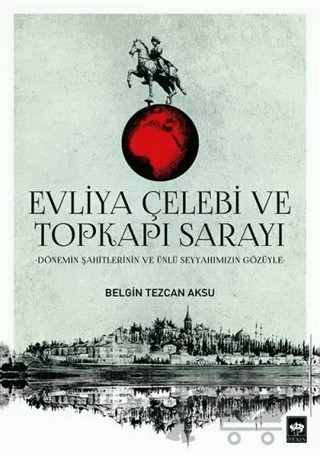 Evliya Çelebi ve Topkapı Sarayı – Belgin Tezcan Aksu – Ötüken Neşriyat kitap kapağı