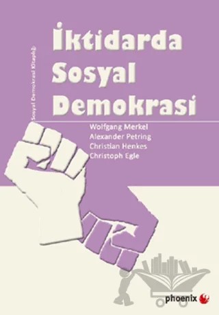 İktidarda Sosyal Demokrasi – Alexander Petring, Christian Henkes, Wolfgang Merkel – Phoenix Yayınevi kitap kapağı