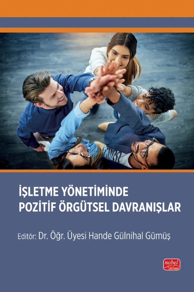İşletme Yönetiminde Pozitif Örgütsel Davranışlar – Ahmet Doğan, Almula Umay Karamanlıoğlu, Ayşe Aslı Yılmaz, Esin Benhür Aktürk, Gamze Güner Kibaroğlu, Hacı Sarı, Hande Gülnihal Gümüş, Metin Kaya, Özlem Öğütveren Gönül, Pınar Fayganoğlu, Sude Dışkaya, Şeyda Akpınar, Tuğbay Burçin Gümüş – Nobel Bilimsel Eserler kitap kapağı