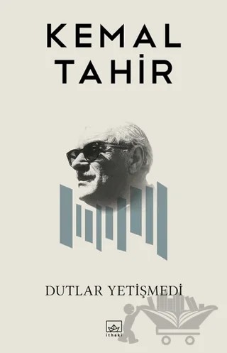 Dutlar Yetişmedi – Kemal Tahir – İthaki Yayınları kitap kapağı