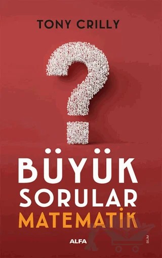 Büyük Sorular - Matematik – Tony Crilly – Alfa Yayınları kitap kapağı