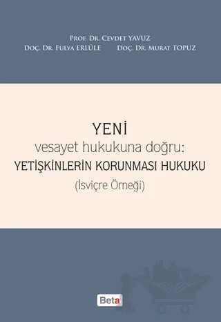 Yeni Yetişkinlerin Korunması Hukuku – Cevdet Yavuz, Fulya Erlüle, Murat Topuz – Beta Yayınevi kitap kapağı