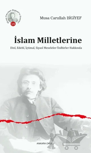İslam Milletlerine Dini, Edebi, İçtimai, Siyasi Meseleler - Tedbirler Hakkında – Musa Carullah Bıgıyef – Ankara Okulu Yayınları kitap kapağı