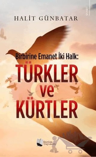 Birbirine Emanet İki Halk: Türkler ve Kürtler – Halit Günbatar – Karina Yayınevi kitap kapağı